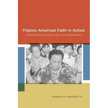 Filipino American Faith in Action: Immigration, Religion, and Civic Engagement