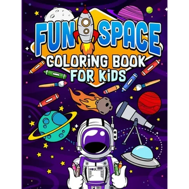 Fun Space Coloring Book For Kids: Kids Outa Space Coloring Book: Amazing Outer Space Coloring Book with Planets, Spaceships, Rockets, Astronauts and M