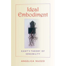 Ideal Embodiment: Kant's Theory of Sensibility