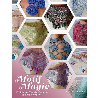 Motif Magic: 17 Join As You Go Projects to Knit and Crochet