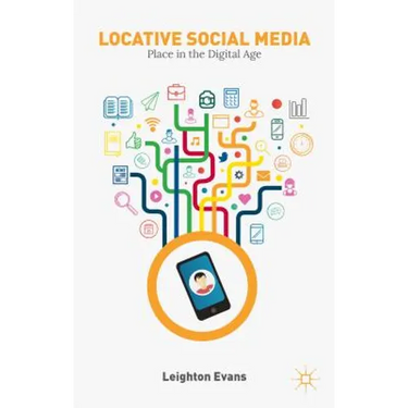 Locative Social Media: Place in the Digital Age