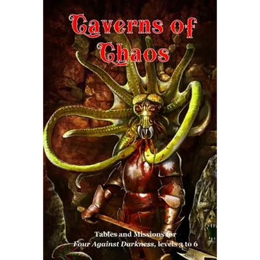 Caverns of Chaos: Tables and missions for Four Against Darkness, levels 3 to 6