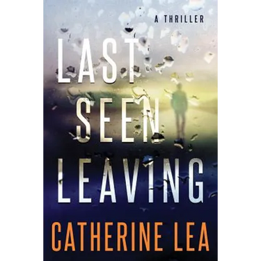Last Seen Leaving: A Thriller