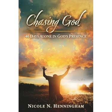 Chasing God: 40 Days Alone in God's Presence