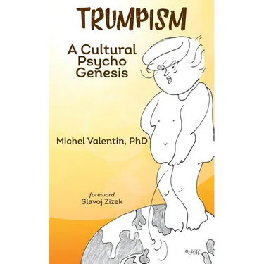 Trumpism: A Cultural Psycho Genesis