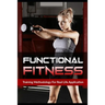 Functional Fitness: Training Methodology for Real Life Application