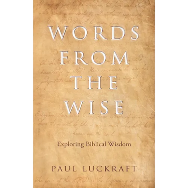 Words from the Wise: Exploring Biblical Wisdom
