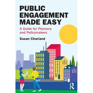 Public Engagement Made Easy: A Guide for Planners and Policymakers