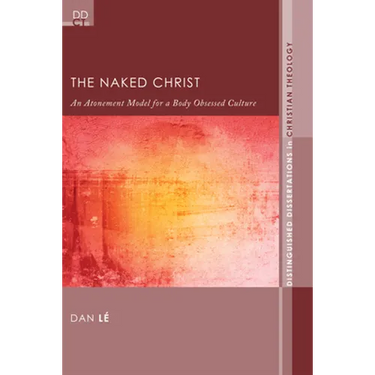 The Naked Christ: An Atonement Model for a Body-Obsessed Culture