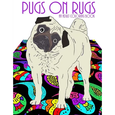 Pugs On Rugs: An Adult Coloring Book