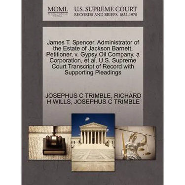 James T. Spencer, Administrator of the Estate of Jackson Barnett, Petitioner, V. Gypsy Oil Company, a Corporation, et al. U.S. Supreme Court Transcrip