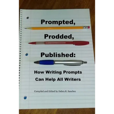 Prompted, Prodded, Published: How Writing Prompts Can Help All Writers