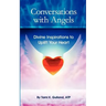 Conversations with Angels: Divine Inspirations to Uplift Your Heart