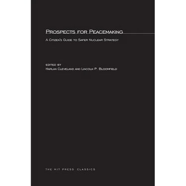 Prospects for Peacemaking: A Citizen's Guide to Safer Nuclear Strategy