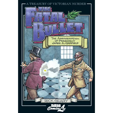 The Fatal Bullet: The Assassination of President James A. Garfield