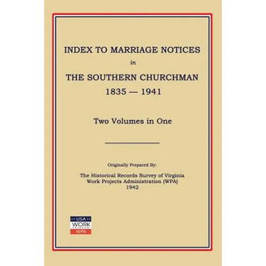 Index to Marriage Notices in Southern Churchman, 1835-1941. Two Volumes in One