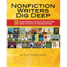 Nonfiction Writers Dig Deep: 50 Award-Winning Children's Book Authors Share the Secret of Engaging Writing