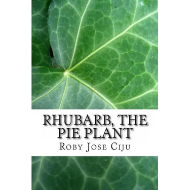 Rhubarb, the Pie Plant