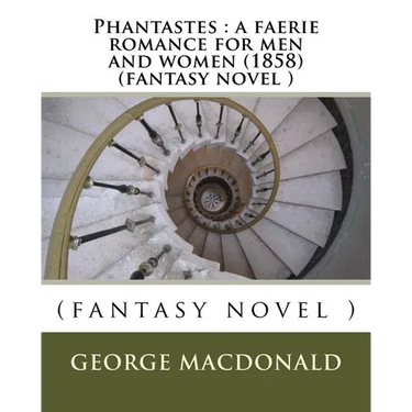 Phantastes: a faerie romance for men and women (1858) (fantasy novel )