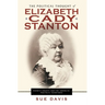 The Political Thought of Elizabeth Cady Stanton: Women's Rights and the American Political Traditions
