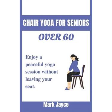Chair yoga for seniors over 60: Enjoy a peaceful yoga session without leaving your seat.