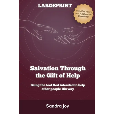 Salvation Through the Gift of Help: Being the tool God intended to help other people His way