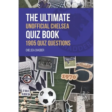 The Ultimate Unofficial Chelsea Quiz Book