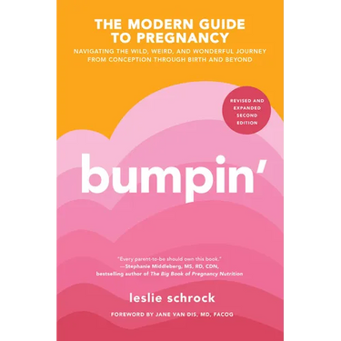 Bumpin': Navigating the Wild, Weird, and Wonderful Journey from Conception to Birth and Beyond, Revised and Updated