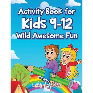 Activity Book for Kids 9-12 Wild Awesome Fun