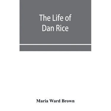 The life of Dan Rice