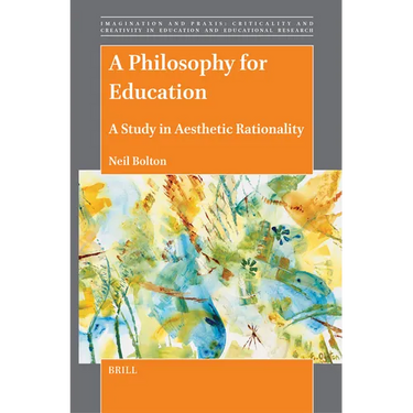 A Philosophy for Education: A Study in Aesthetic Rationality