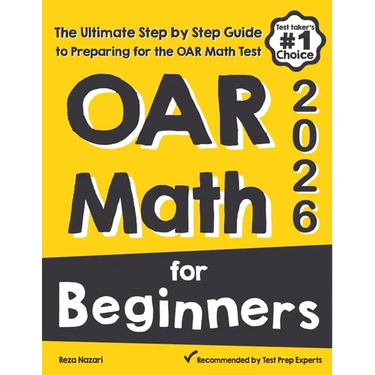 OAR Math for Beginners: The Ultimate Step by Step Guide to Preparing for the OAR Math Test