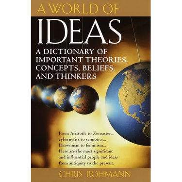 A World of Ideas: A Dictionary of Important Theories, Concepts, Beliefs, and Thinkers