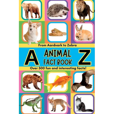 A-Z Animal Facts For Kids: Over 500 fun and interesting facts from aardvarks to zebras and everything in between! Includes pictures