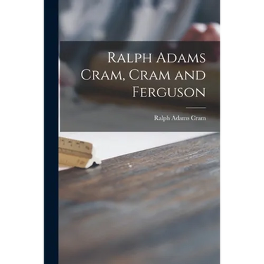 Ralph Adams Cram, Cram and Ferguson
