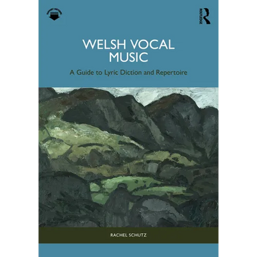 Welsh Vocal Music: A Guide to Lyric Diction and Repertoire