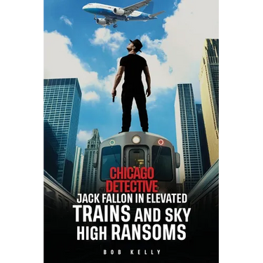 Chicago Detective Jack Fallon In Elevated Trains and Skyhigh Ransoms