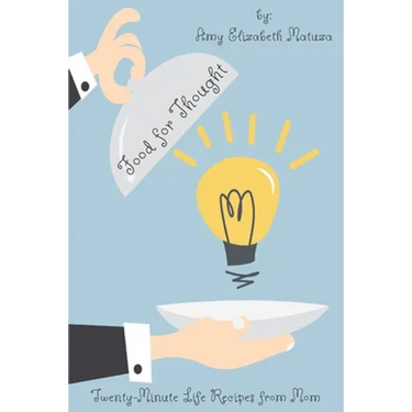 Food for Thought: Twenty-Minute Life Recipes from Mom