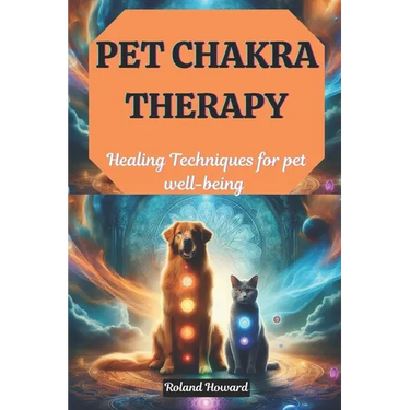 Pet Chakra Therapy: Healing Techniques for pet well-being