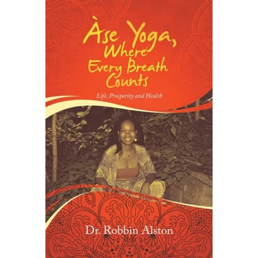 Àse Yoga, Where Every Breath Counts: Life, Prosperity and Health