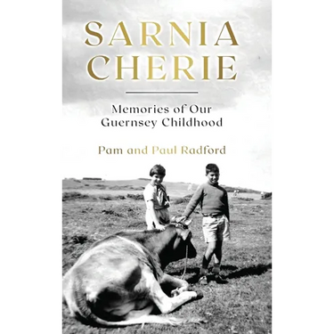 Sarnia Cherie: Memories of Our Guernsey Childhood