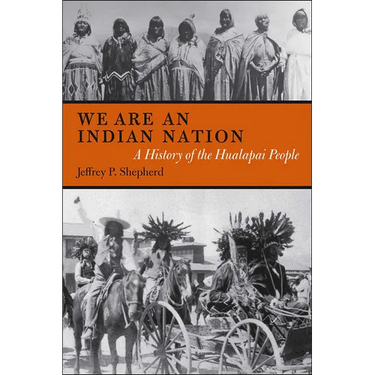 We are an Indian Nation: A History of the Hualapai People