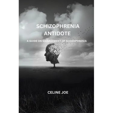 Schizophrenia Antidote: A Guide On Management Of Schizophrenia