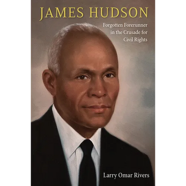 James Hudson: Forgotten Forerunner in the Crusade for Civil Rights