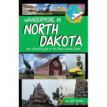 Wandermore in North Dakota: Your ultimate guide to the Peace Garden State!