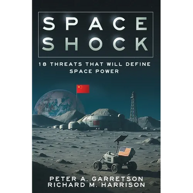 Space Shock: 18 Threats That Will Define Space Power