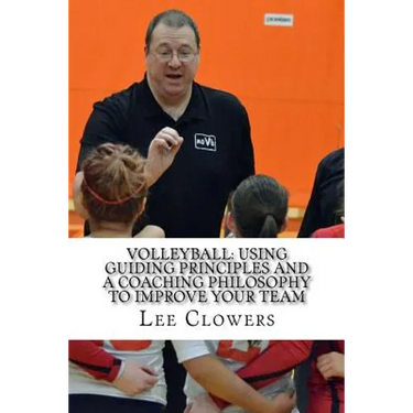 Volleyball: Using Guiding Principles and a Coaching Philosophy to Improve Your Team
