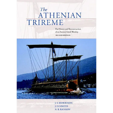 The Athenian Trireme: The History and Reconstruction of an Ancient Greek Warship