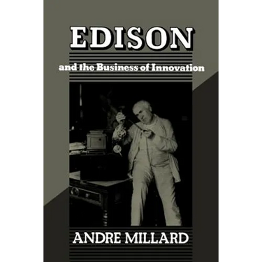 Edison and the Business of Innovation