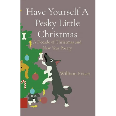 Have Yourself A Pesky Little Christmas: A Decade of Christmas and New Year Poetry